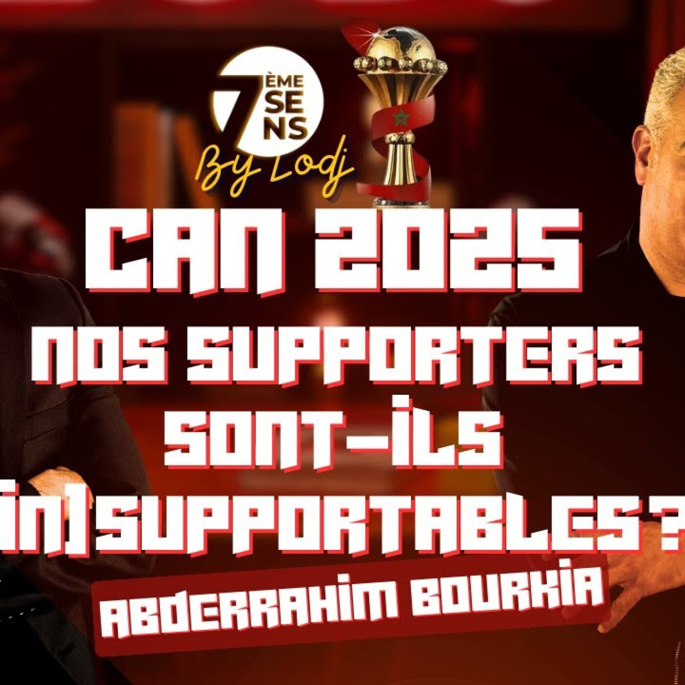 7ème Sens avec Abderrahim Bourkia : CAN 2025 / Nos supporters sont-ils (In)supportables ? episode artwork