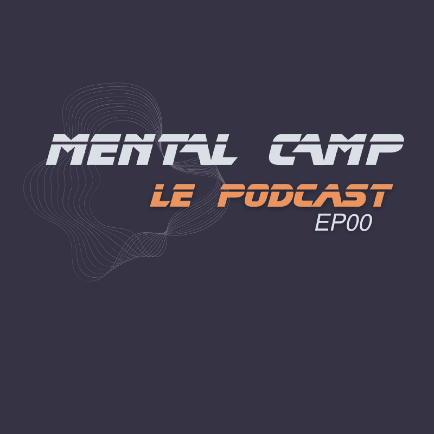 EP0: Mental Camp Le podcast, Présentation episode artwork