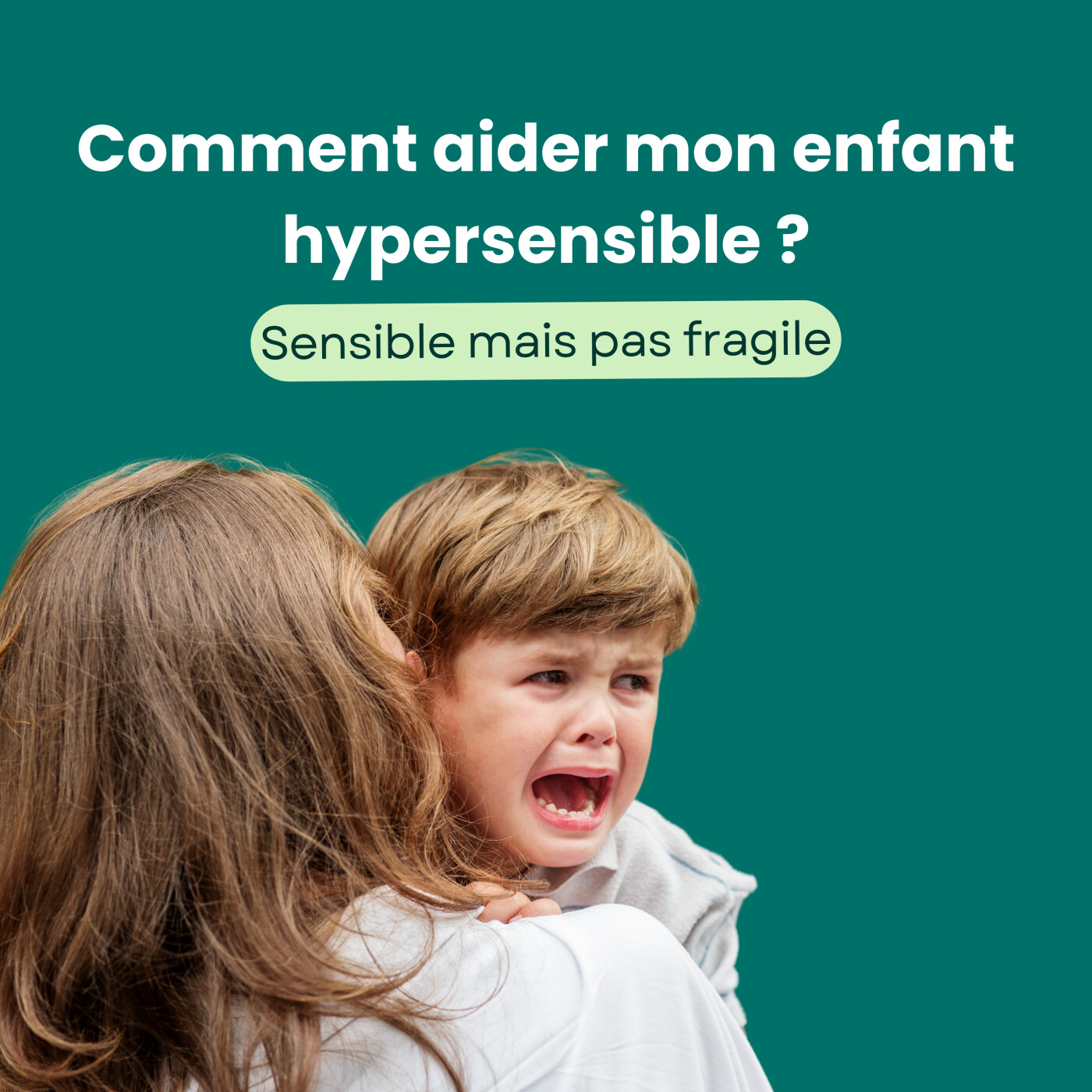 Comment aider mon enfant hypersensible ?