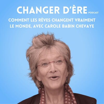 Comment les rêves changent vraiment le monde, avec Carole Babin-Chevaye cover