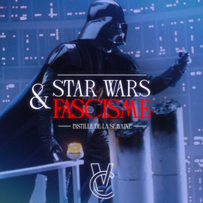 STAR WARS & FASCISME ⚜️🦅 (pastille de la semaine) cover