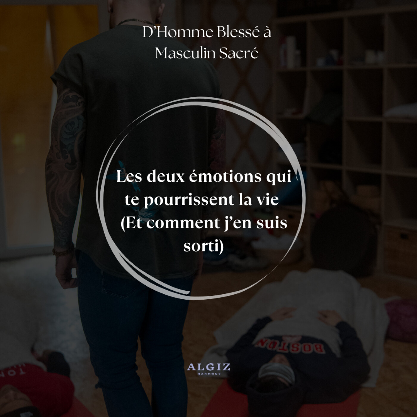 Les deux émotions qui te pourrissent la vie (et comment j'en suis sorti) episode artwork