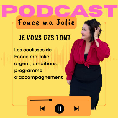 EP. 29 - Je dis TOUT ! Ambition, projets, argent, rêves - Les coulisses de Fonce ma Jolie cover