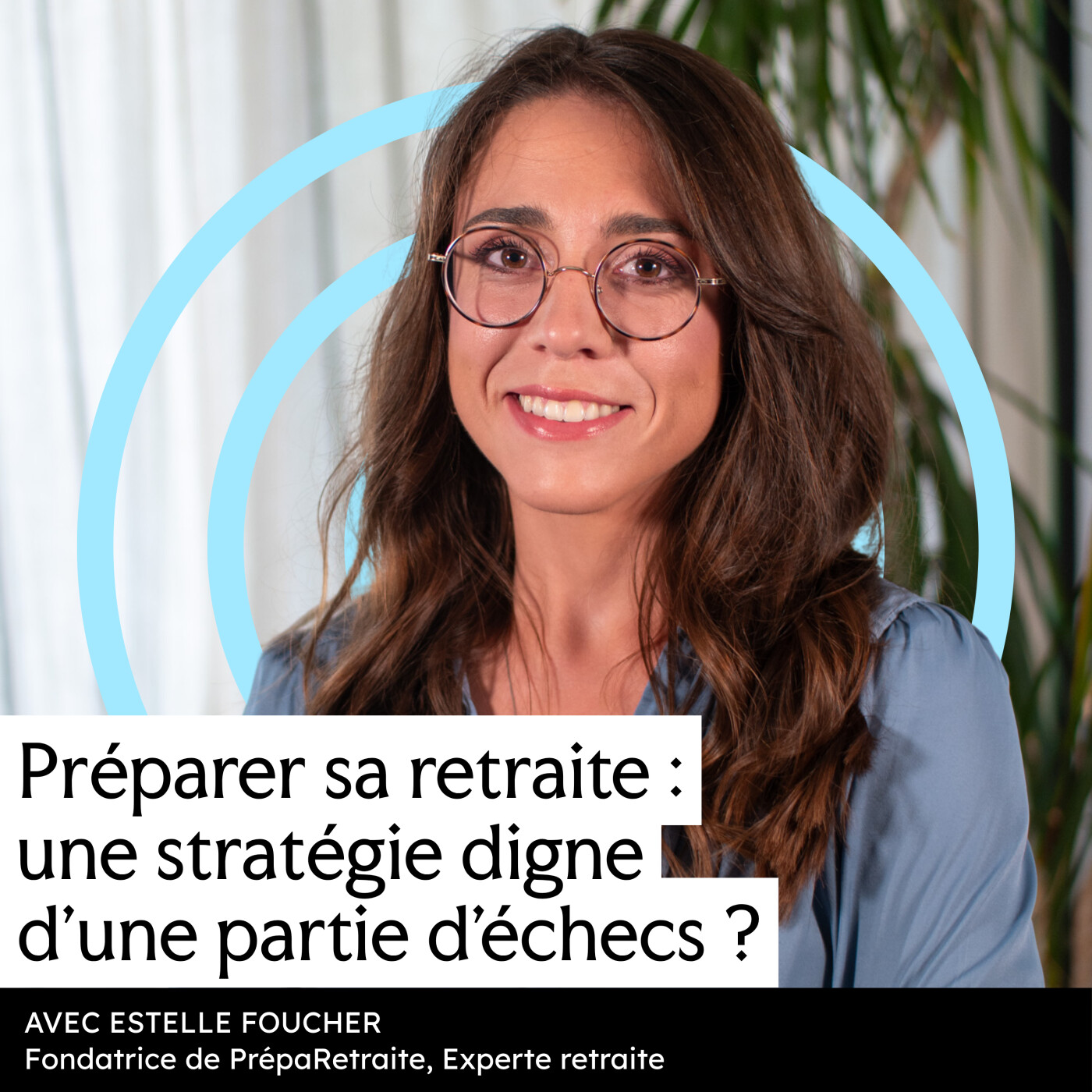 #4 - Préparer sa retraite : une stratégie digne d'une partie d'échecs ? (avec Estelle Foucher, fondatrice de PrépaRetraite) episode artwork