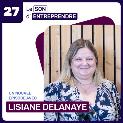 Le Son d’Entreprendre – Episode 27 – Rencontre avec Lisiane Delanaye, autoentrepreneure et fondatrice de SOS burn-out cover