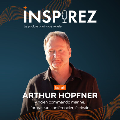 [EXTRAIT] Arthur Hopfner : forces spéciales, stress et résilience, les leçons du terrain cover