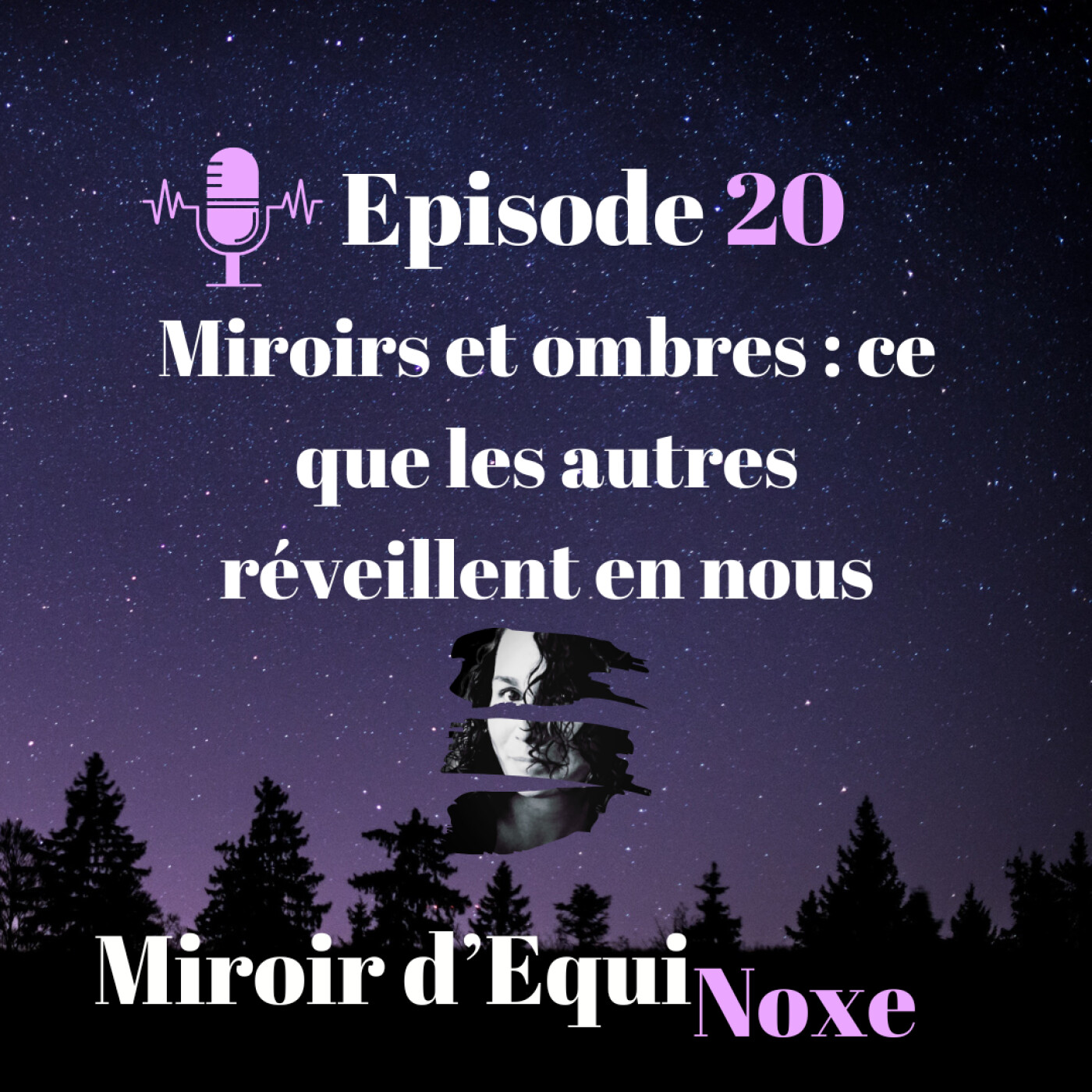Ep 20 – Miroirs et ombres : ce que les autres réveillent en nous