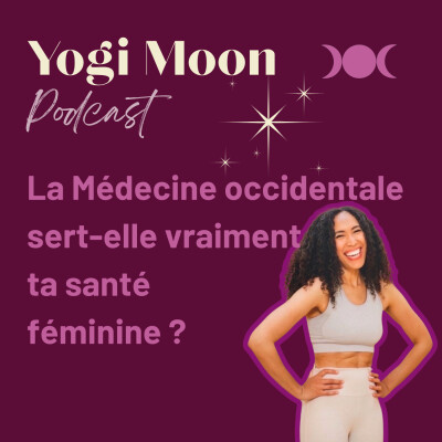 Ep 2. La Médecine Occidentale sert-elle vraiment ta santé féminine ? cover
