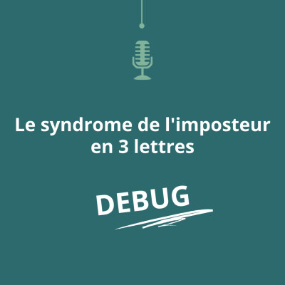 [DEBUG #3] : Le syndrome de l'imposteur en 3 lettres cover