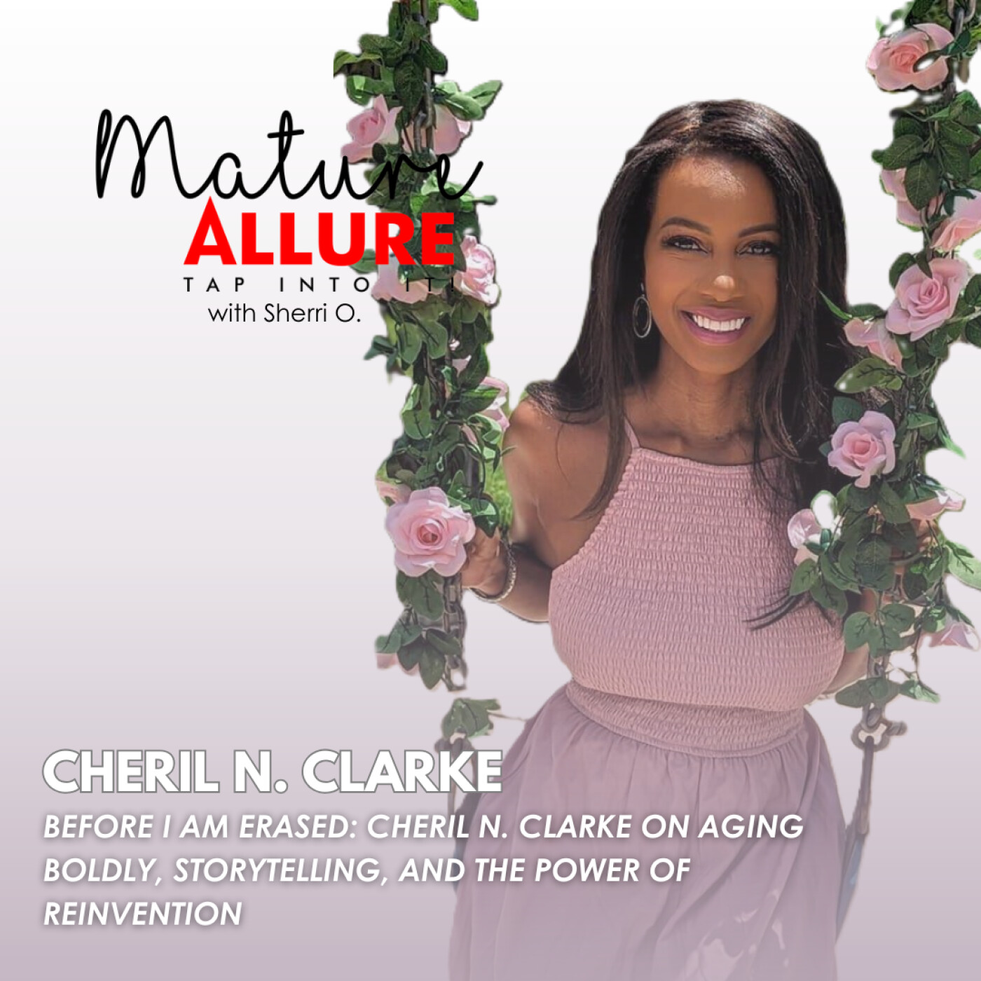 Before I Am Erased: Cheril N. Clarke on Aging Boldly, Storytelling, and the Power of Reinvention