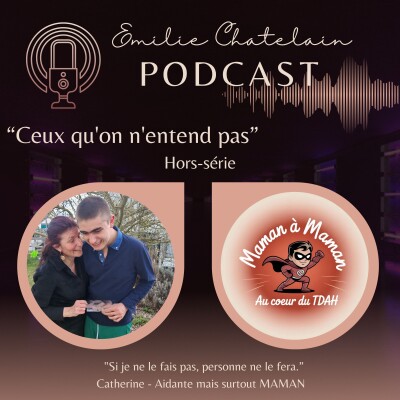HS4 : Ceux qu'on entend pas "Si je ne le fais pas, personne ne le fera." Catherine, Aidante mais surtout MAMAN cover