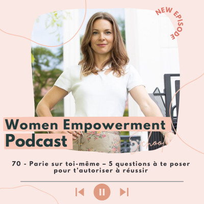70. Parie sur toi-même – 5 questions à te poser pour t’autoriser à réussir cover