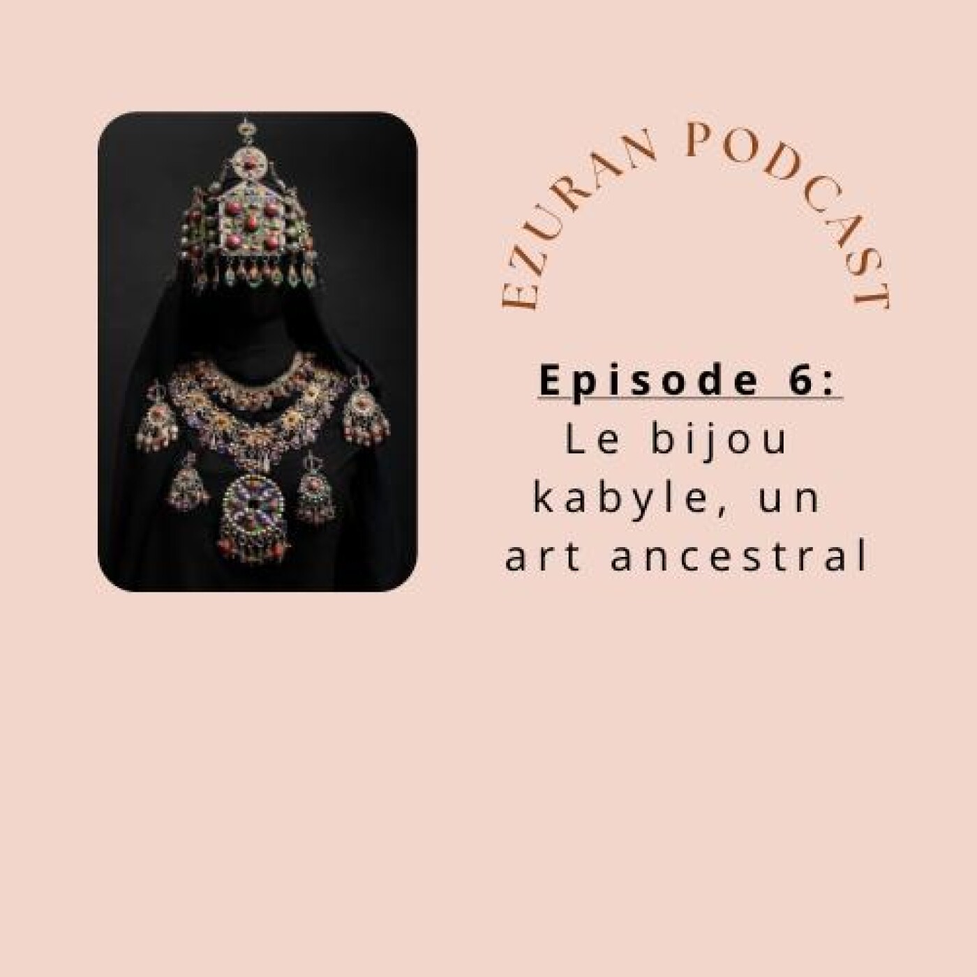 Episode 6: Les bijoux kabyles, un art ancestral Episode 6: Les bijoux kabyles, un art ancestral