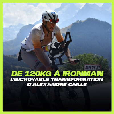 De 120 kg à Ironman : l’incroyable transformation d’Alexandre Caille cover