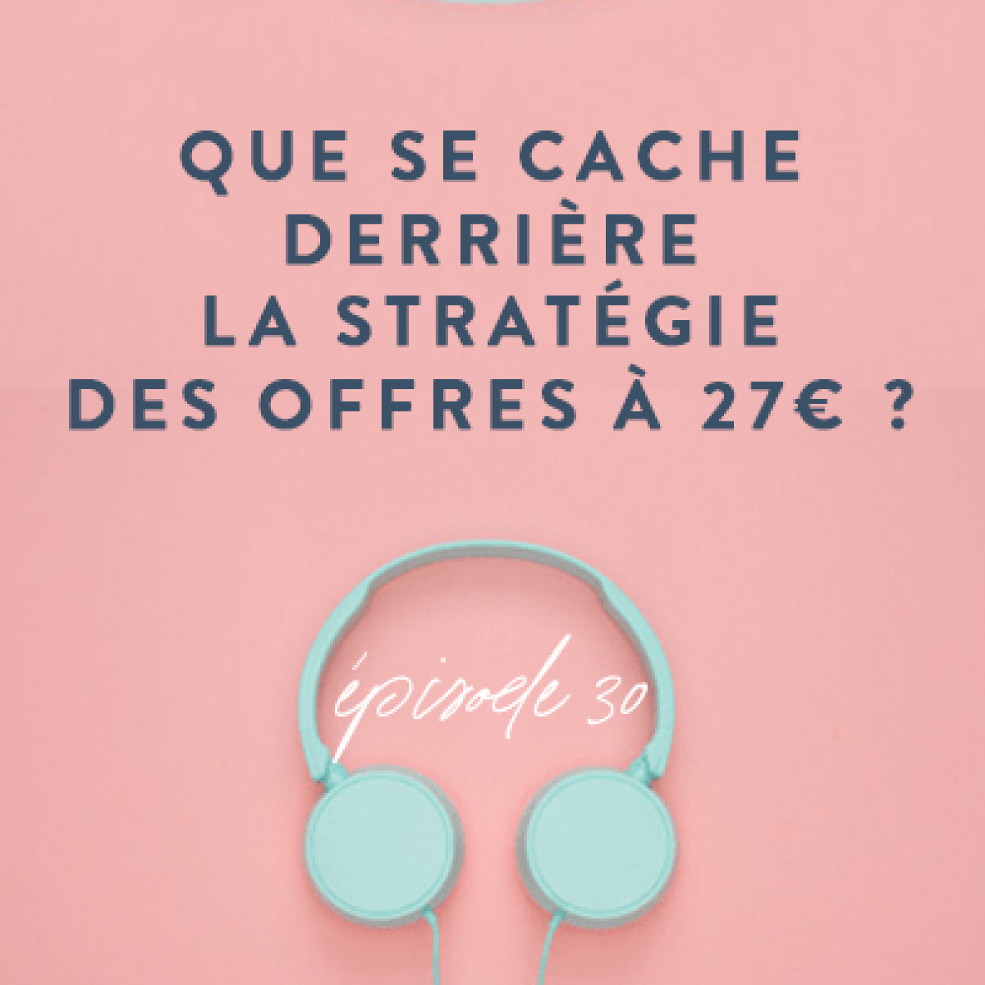 30. Que se cache derrière la stratégie des offres à 27€ ?
