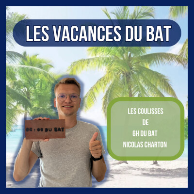 Les Vacances du BAT' #7 - Les 1 an de 6H du BAT, plongez dans les coulisses du podcast qui réveille le BTP - Nicolas Charton cover