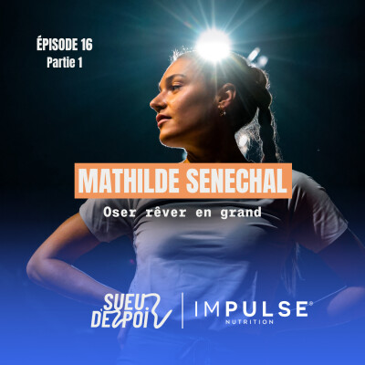 Mathilde SENECHAL Partie 1 - Oser rêver en grand. Le secret pour traverser les années à très haut niveau en course à pied. cover