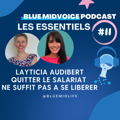 BLUE MIDVOICE ESSENTIEL 11 : LAYTICIA AUDIBERT : ENTREPRENARIAT : QUITTER LE SALARIAT NE SUFFIT PAS A SE LIBERER cover