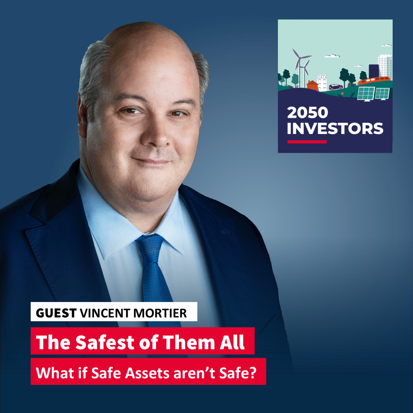 The Safest of Them All: What If Safe Assets Aren't Safe? (ft. Vincent Mortier, Group CIO of Amundi and Deputy CEO of Amundi AM)