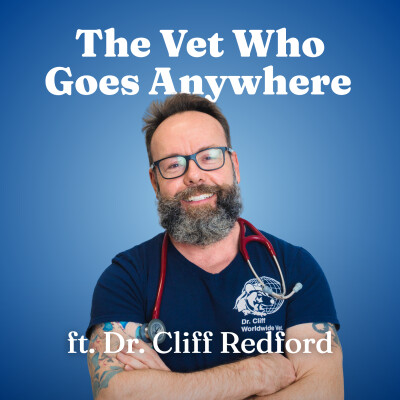 The Vet Who Goes Anywhere: Dr. Cliff Redford on a Life of International Rescue cover