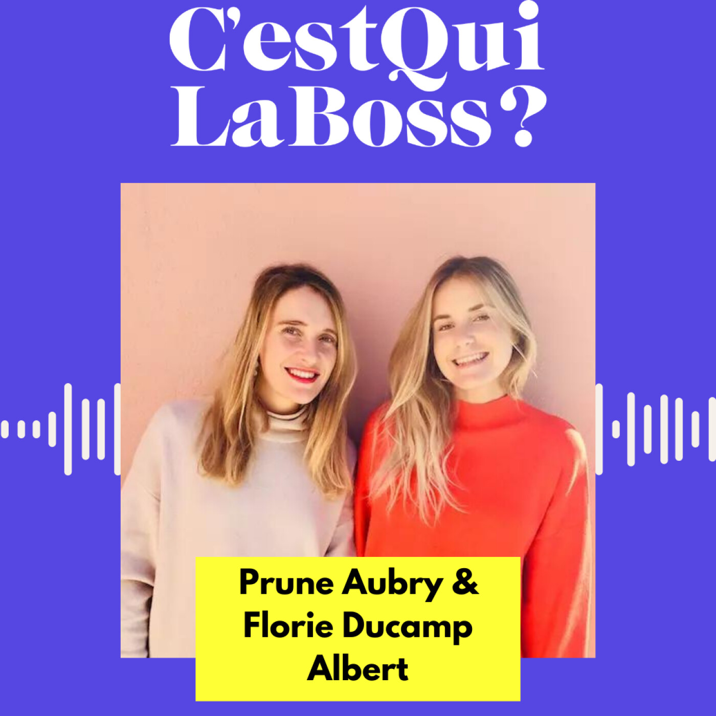 Épisode 44 : Mettre son égo de côté : la clé du succès avec Prune Aubry et Florie Ducamp Albert (We Are Jolies)