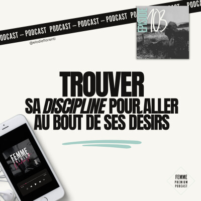 Ep 103: Comment vous discipliner facilement pour aller au bout de vos désirs ? cover
