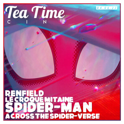 05.06.23 | SPIDER-MAN ACROSS THE SPIDER-VERSE, RENFIELD & LE CROQUE MITAINE cover