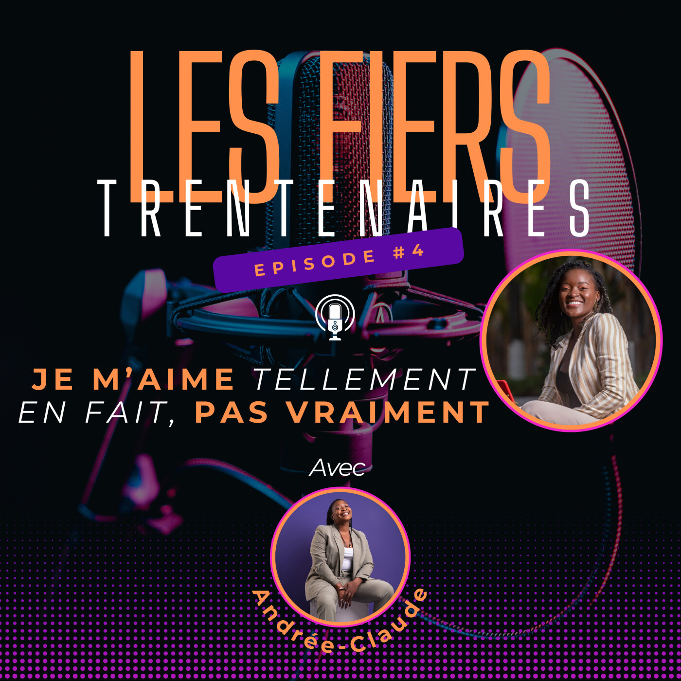 #S01E04 Je m'aime tellement, en fait, pas vraiment avec Andrée-Claude - Les Fiers Trentenaires episode artwork