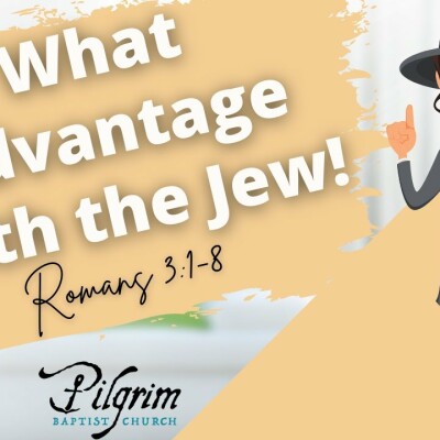 What Advantage hath the Jew! Romans 3:1-8 cover