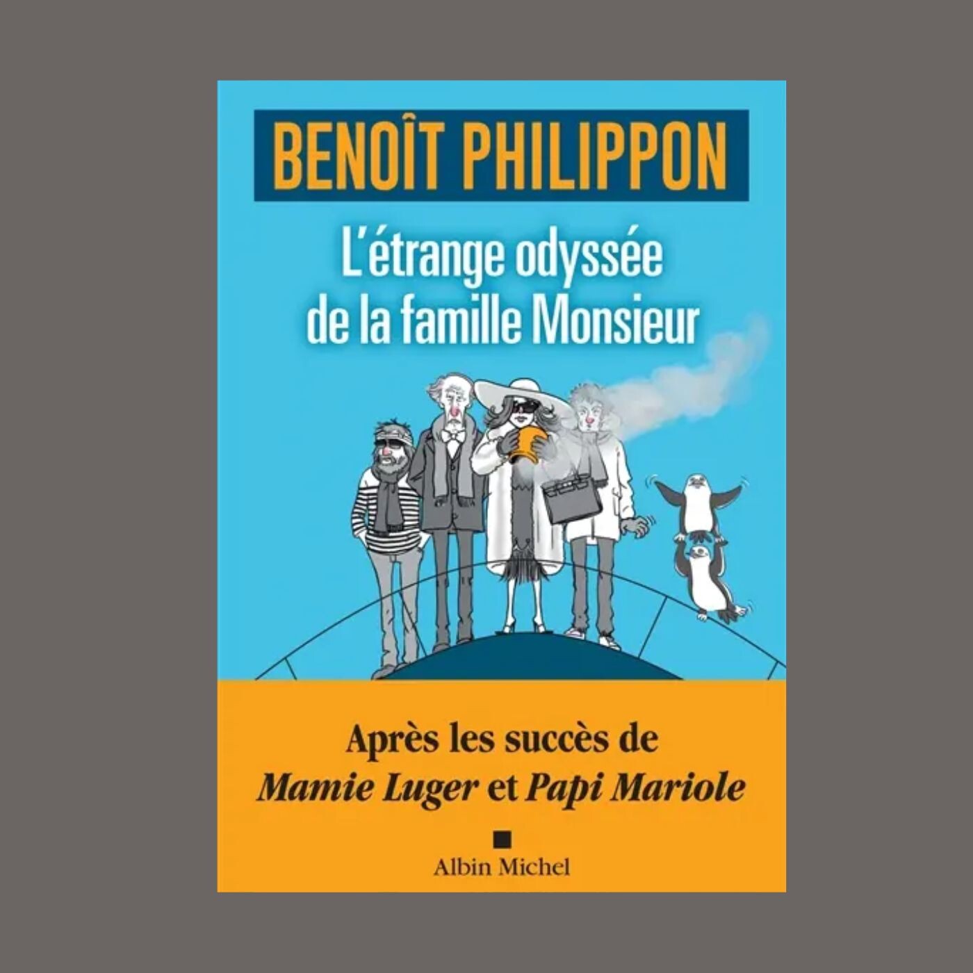 Benoît Philippon - L'étrange odyssée de la famille Monsieur
