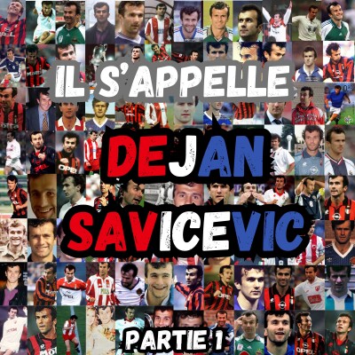 Il s'appelle Dejan Savicevic Partie 1/2 cover