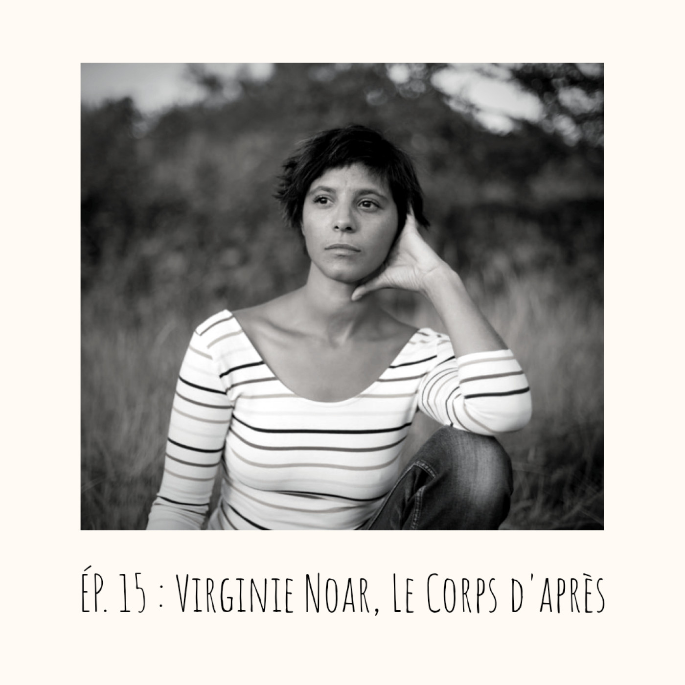 # 15 - Virginie Noar, Le Corps d'après