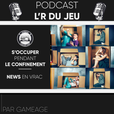 S'occuper en confinement & News en vrac - L'R du jeu S05 EP20 cover