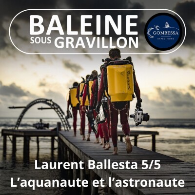 S03E05 Laurent Ballesta 5/5 : L'aquanaute et l'astronaute... cover