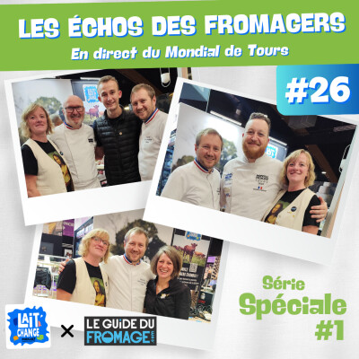 Lait'Change x LeGuideduFromage.com #26 - Les échos des Fromagers - En direct du Mondial du Fromage de Tours - Episode 1 cover