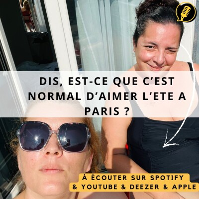 Episode 30 : Dis, est-ce que c’est normal d’aimer Paris l’été ? cover