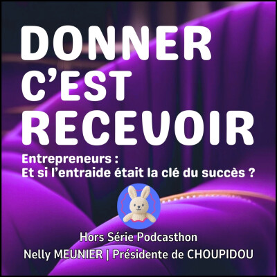 Hors Série PODCASTHON | Préserver le lien entre les enfants hospitalisés et leurs familles | Nelly MEUNIER | Présidente de CHOUPIDOU cover