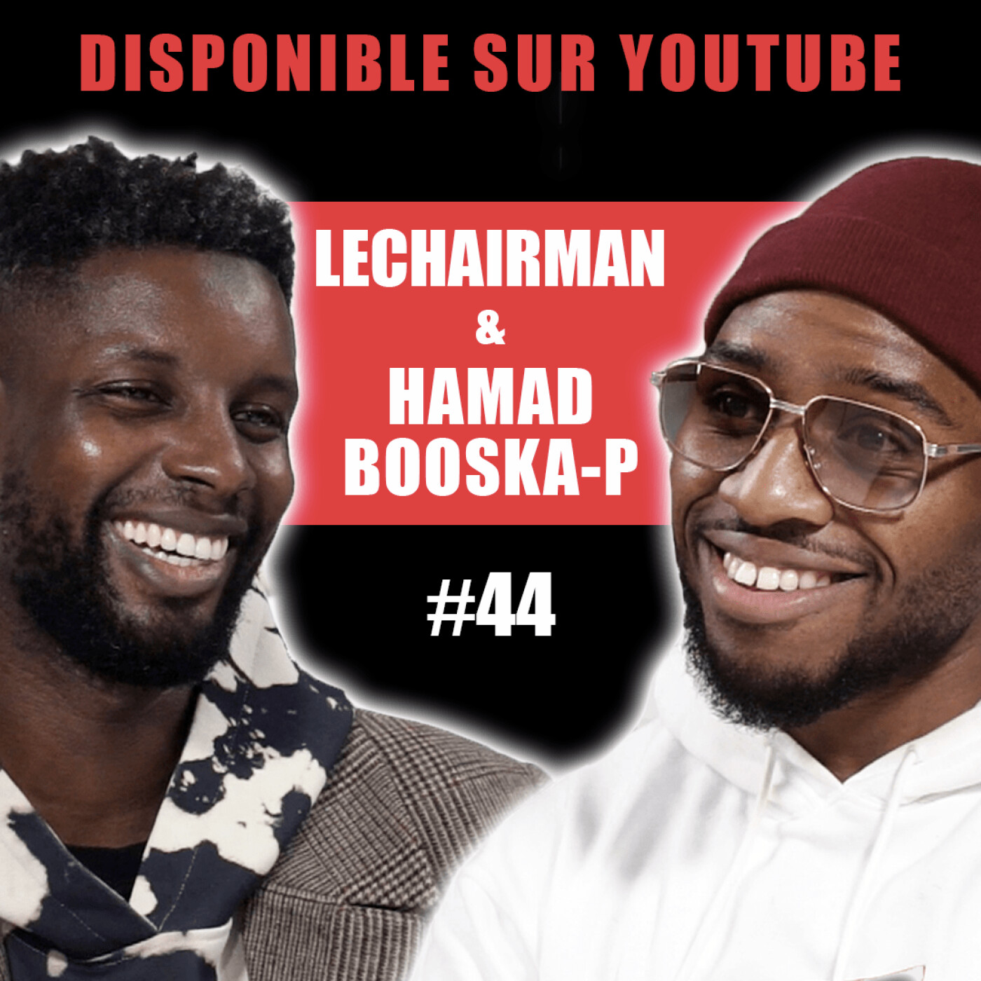 #44 LeChairman & Hamad parlent Booska P, Fif, entrepreneuriat, Ol'Kainry, 91, Media, Rap, Social...