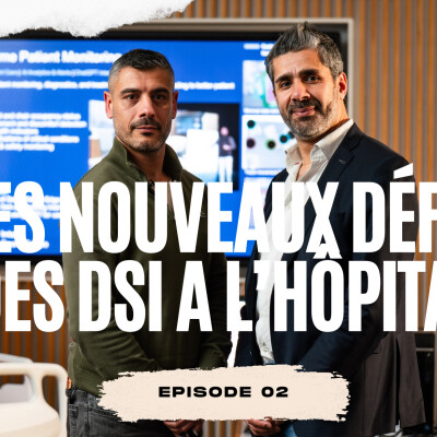 INNOVATION EN SANTÉ : LES NOUVEAUX DÉFIS DES DSI HOSPITALIÈRES AVEC NASSER AMANI cover