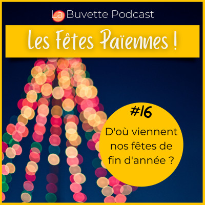 #16 D'où viennent nos fêtes de fin d'année ?! cover
