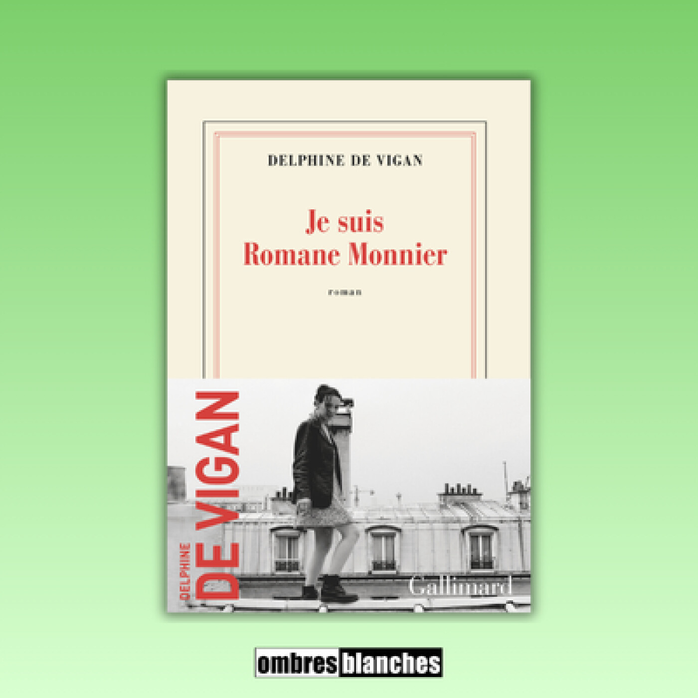 Delphine de Vigan → Je suis Romane Monnier