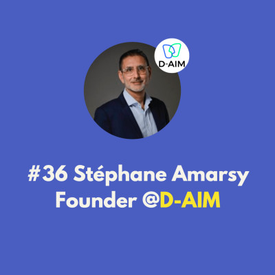 #36 D-AIM - Construire un SaaS après 16 ans dans les Services. Lever 10 M€. Et fusionner, avec Stéphane Amarsy cover