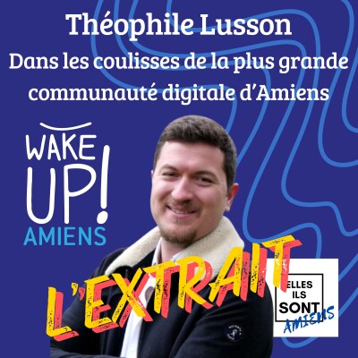 [L'EXTRAIT] Théophile Lusson, Dans les coulisses de la plus grande communauté digitale d’Amiens cover