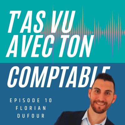 Florian Dufour : Pourquoi les comptables se mettent-ils à faire des podcasts ? - S1 E10 cover