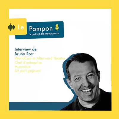 Ep.8 - Bruno Rost (WorldCast et Afterwork Théâtre) - Chef d’entreprise et humoriste : un pari gagnant cover