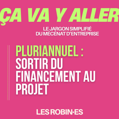 🎒Ça va y aller : pluriannuel - sortir du mécénat "au projet" cover