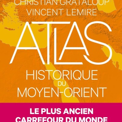 La page des libraires - Episode 4 - ATLAS HISTORIQUE DU MOYEN ORIENT - Christian Grataloup et Vincent Lemire cover