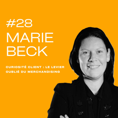 Curiosité client : le levier oublié du merchandising avec Marie BECK cover