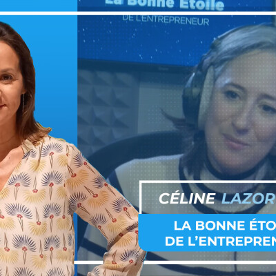 La Bonne étoile de l'entrepreneur - Céline Lazorthes, fondatrice de Leetchi et co-fondatrice de Résilience cover