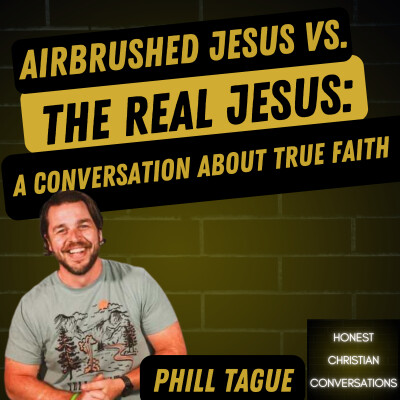 Airbrushed Jesus vs. the Real Jesus: A Conversation About True Faith cover
